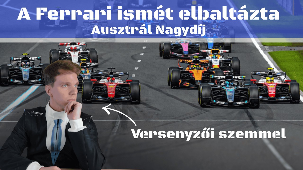 A FERRARI ISMÉT ELBALTÁZTA I Formula-1 Ausztrál Nagydíj Elemzés