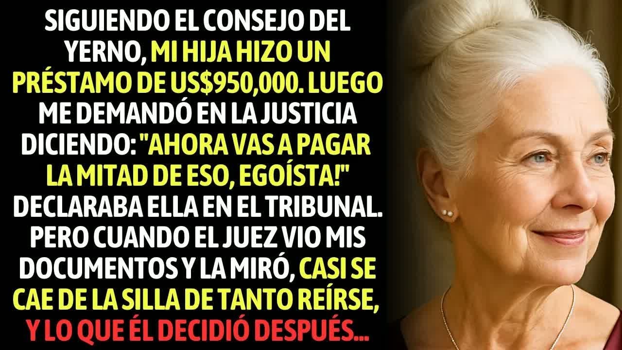 Siguiendo El Consejo Del Yerno, Mi Hija Hizo Préstamos De US$950,000 Y Luego Me Demandó