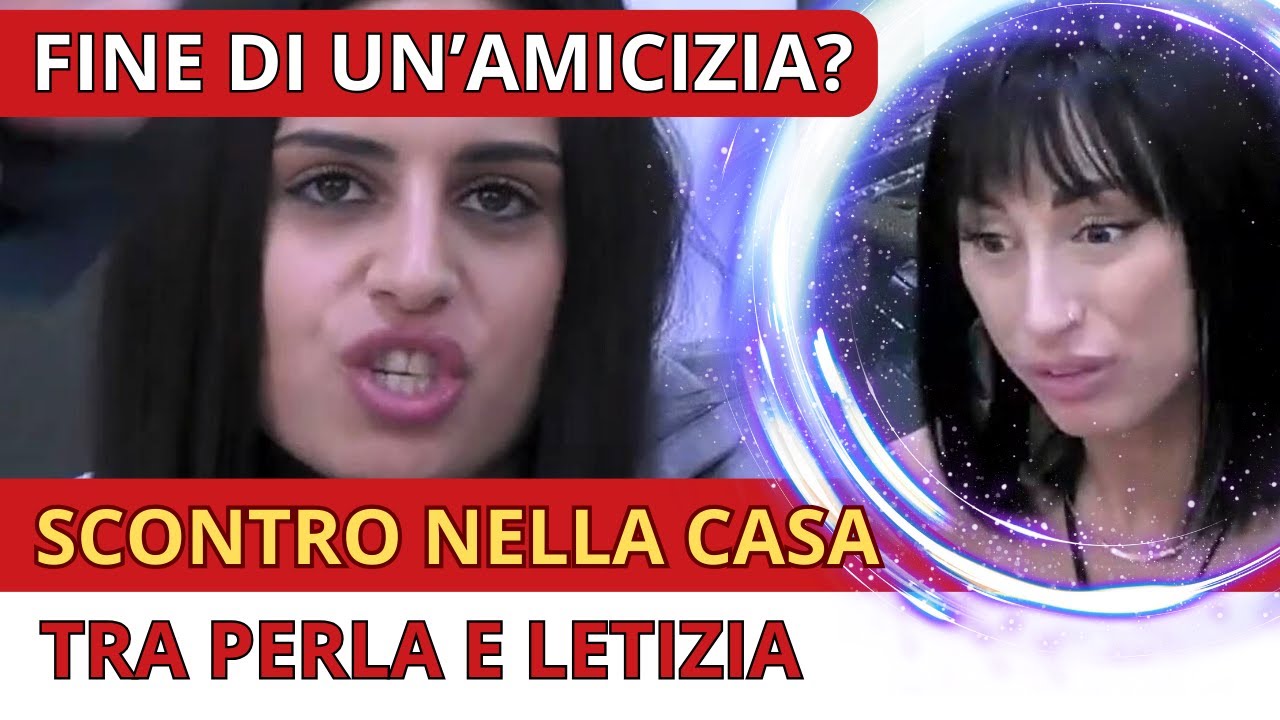 🌎 LITIGIO ESPLOSIVO TRA PERLA E LETIZIA: ORA BASTA! DEVI PENSARE PIÙ A TE STESSA!