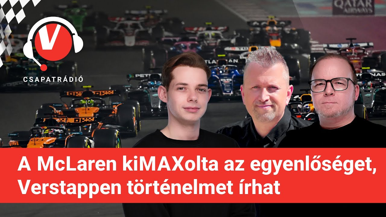 A McLaren kiMAXolta az egyenlőséget - VEZESS CSAPATRÁDIÓ 2025/24. - Katari Nagydíj