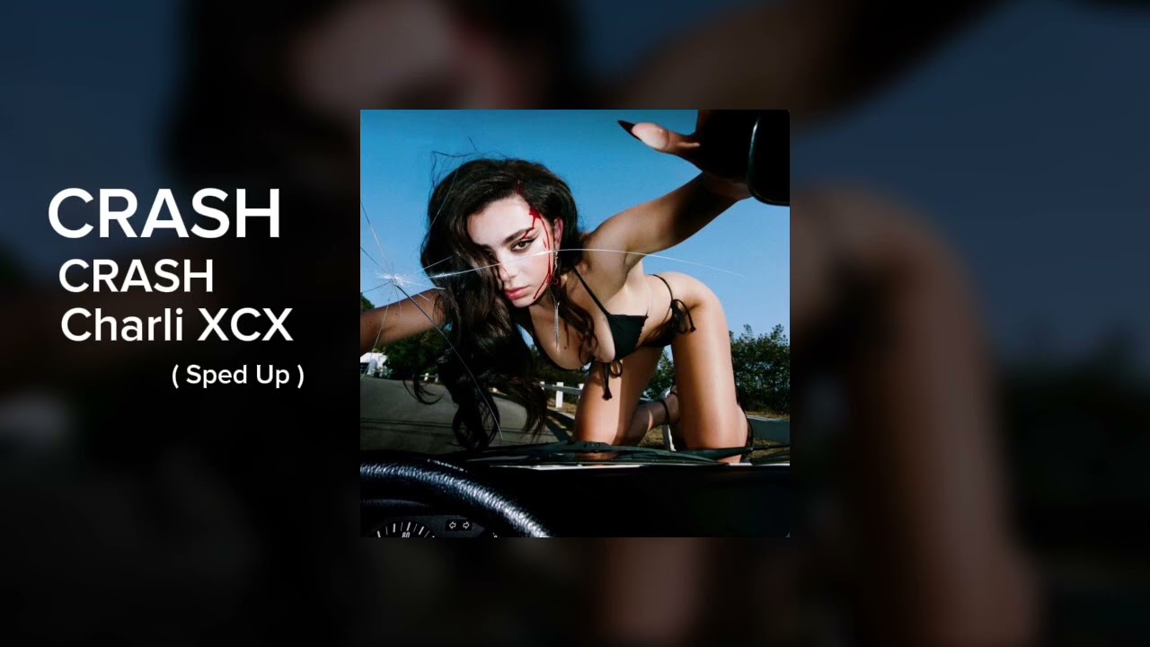 Crash (sped up) - Charli XCX