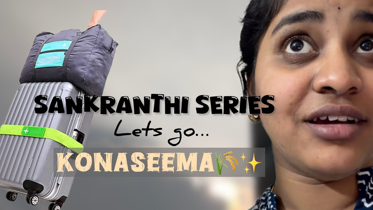 Lets go konaseema for sankranthi🌾✨💃🏻🥳
