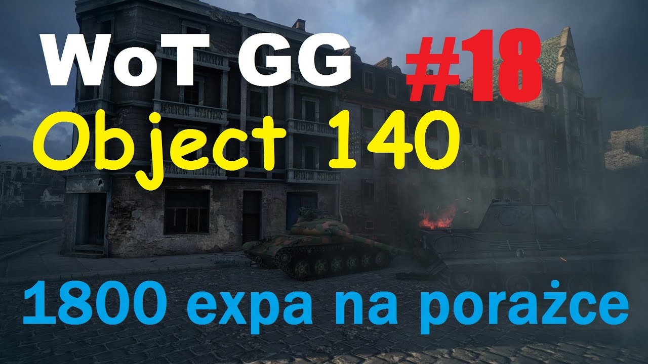 WoT GoodGame #18 Object 140 Kilka fajnych akcji & 1800 exp na porażce [by Master]