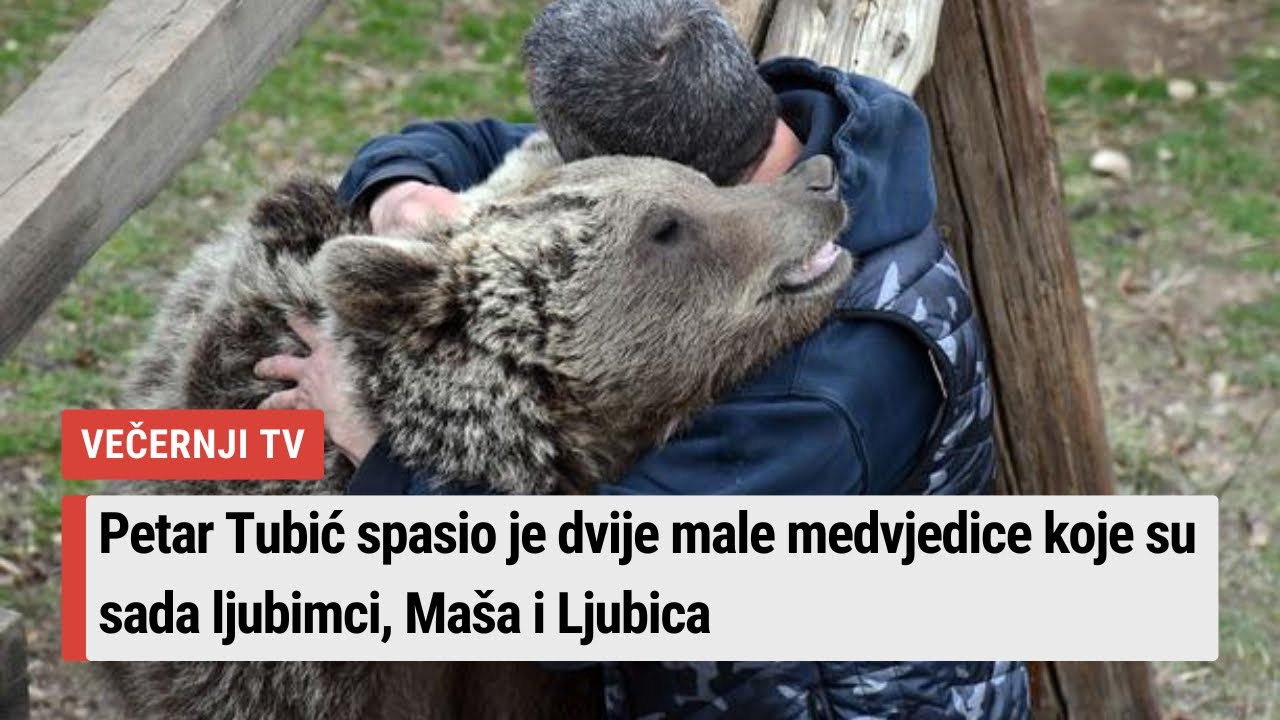 Petar Tubić spasio je dvije male medvjedice koje su sada ljubimci, Maša i Ljubica
