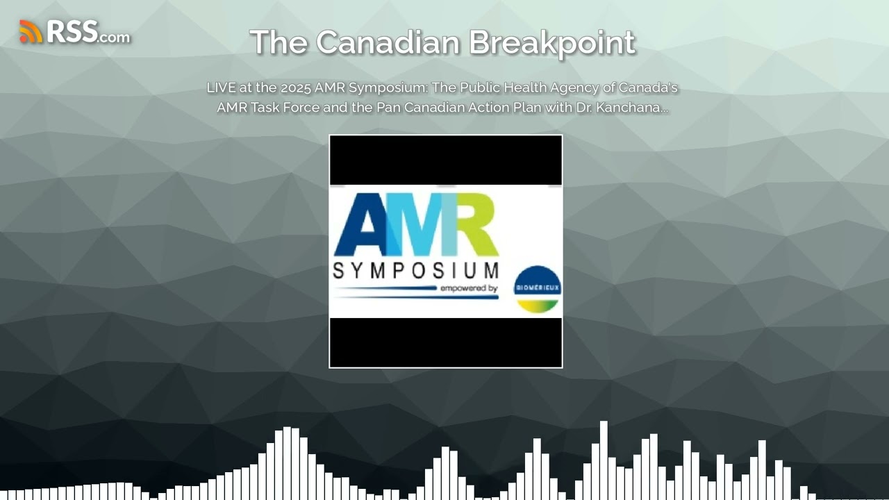 LIVE at the 2025 AMR Symposium: The Public Health Agency of Canada&rsquo;s AMR Task Force and the...
