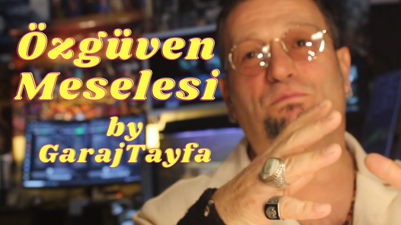 &Ouml;ZG&Uuml;VEN MESELESİ Garaj Tayfa &Ouml;ğrenci Platformu , &Ouml;zg&uuml;ven Nedir, Nasıl &Ouml;zg&uuml;venli Olunur ?