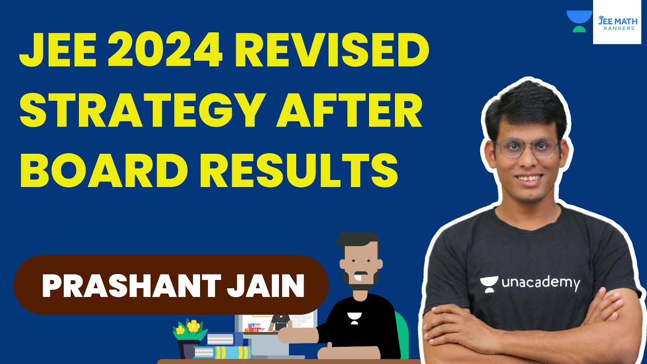 JEE 2024 Revised Strategy after Board Results | Prashant Jain