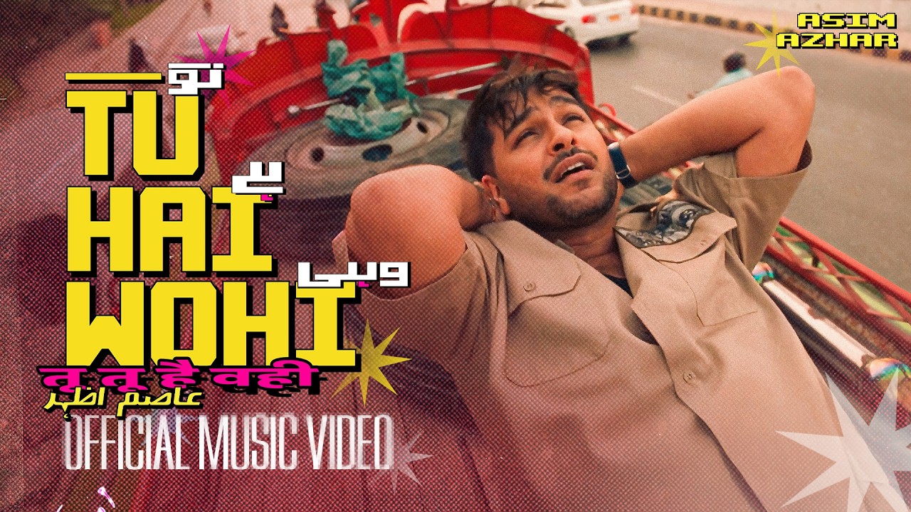 Asim Azhar - Tu Hai Wohi | Official Video