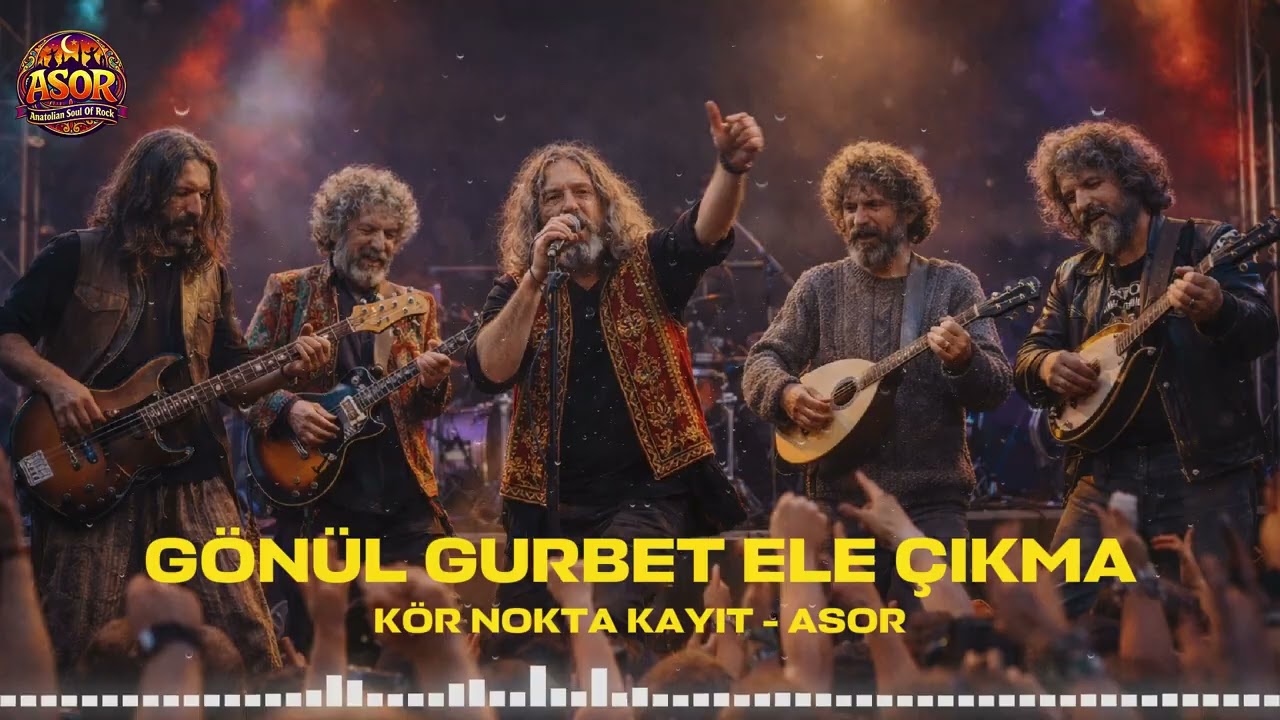 GÖNÜL GURBET ELE ÇIKMA -  ASOR