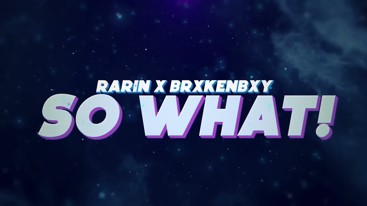 Rarin - SO WHAT! (feat. BrxkenBxy) (Official Lyric Video)