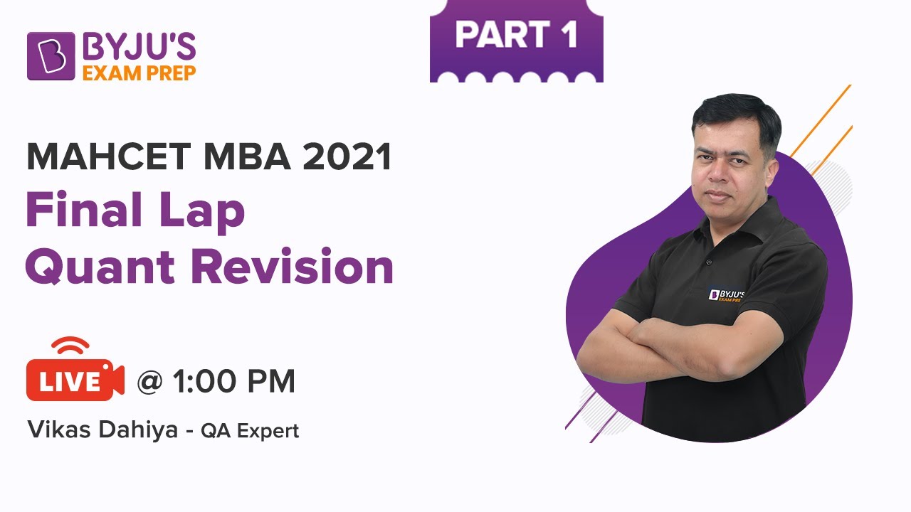 Final Lap Quant Revision | Quant | MAHCET MBA 2021 | Part-1 | Vikas Dahiya | BYJU'S Exam Prep