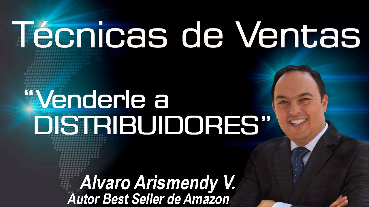 Tecnicas de Ventas: C&oacute;mo Venderle a Distribuidores
