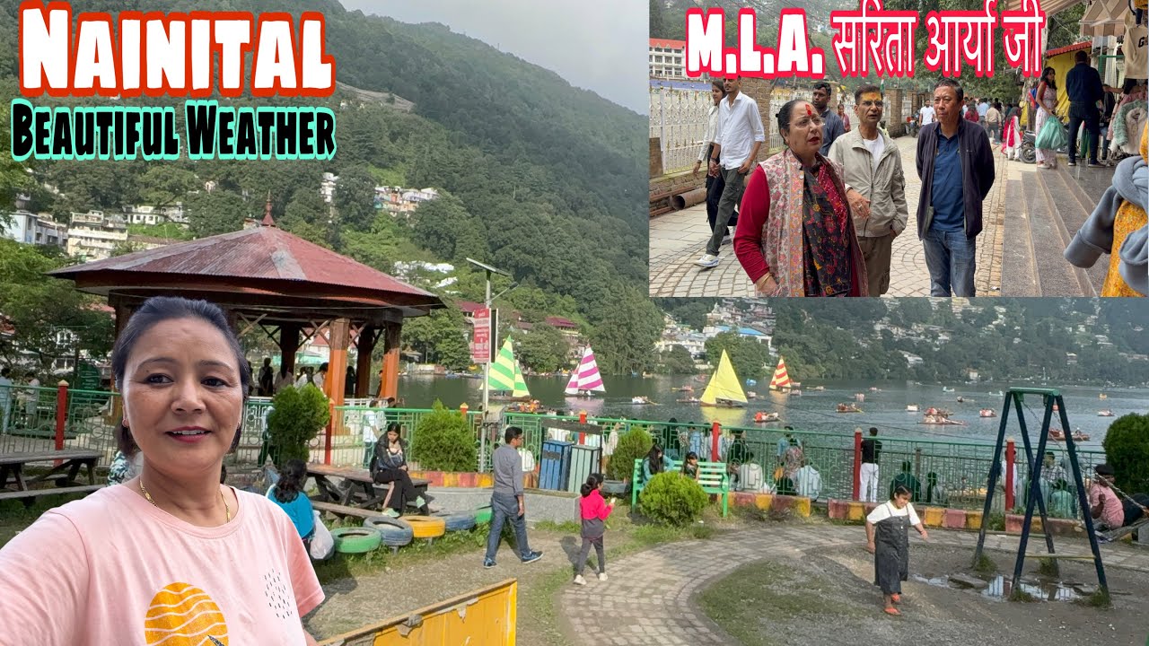 Nainital का खूबसूरत मौसम,एक छोटी सी मुलाकात M.L.A.madam सरिता आर्या जी से,आज मार्केट मैं तोड फोड 