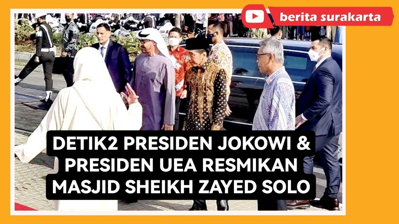 Peresmian Masjid Sheikh Zayed Solo Oleh Presiden Jokowi & Presiden UEA Mohamed Bin Zayed Al Nahyan