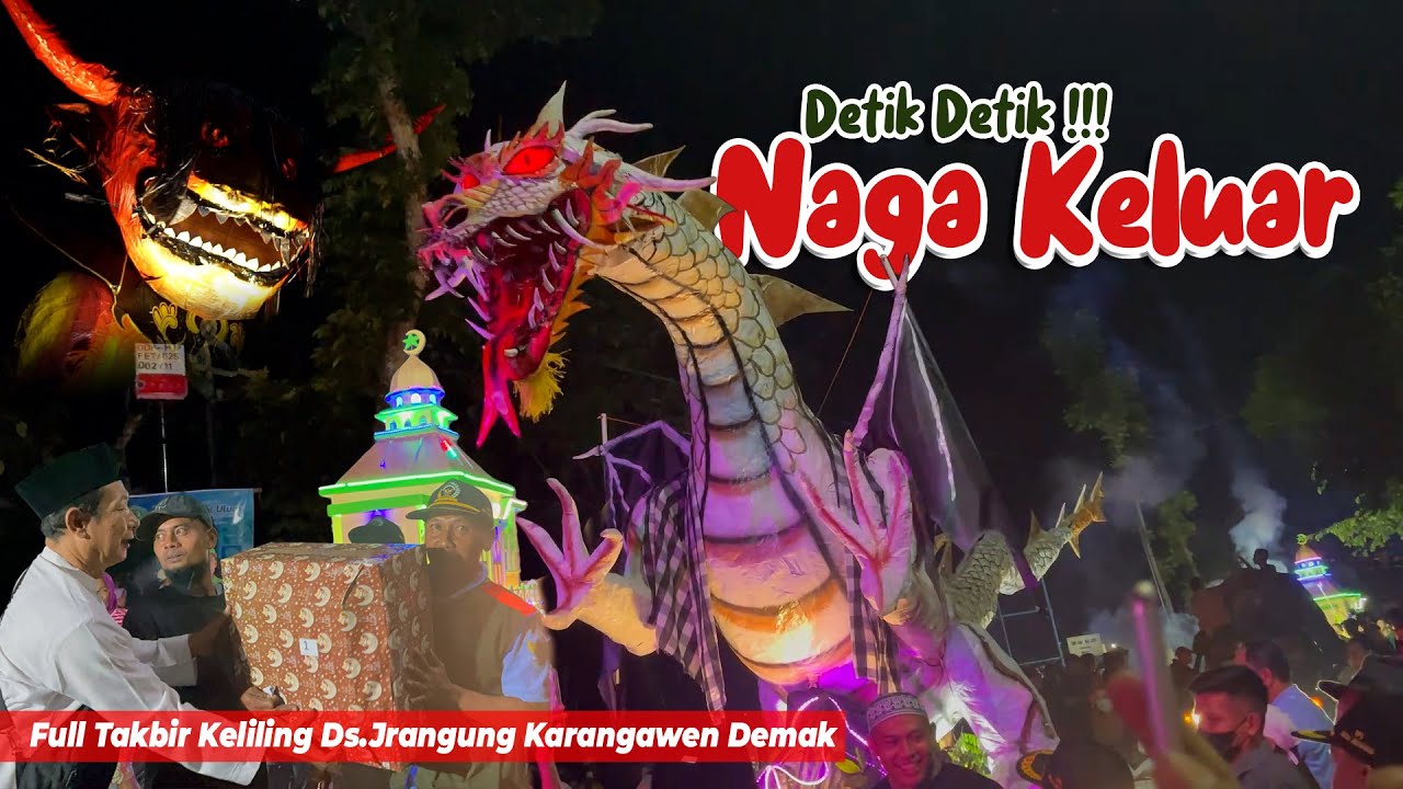 DETIK DETIK !!! NAGA KELUAR DARI KANDANG | TAKBIR KELILING DESA JRAGUNG KARANGAWEN DEMAK