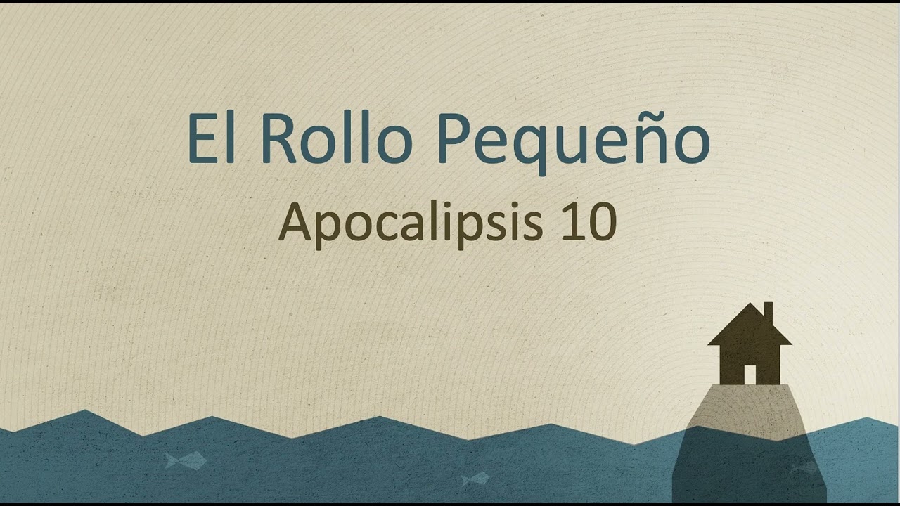 Predicación: Apocalipsis 10, El Rollo Pequeño