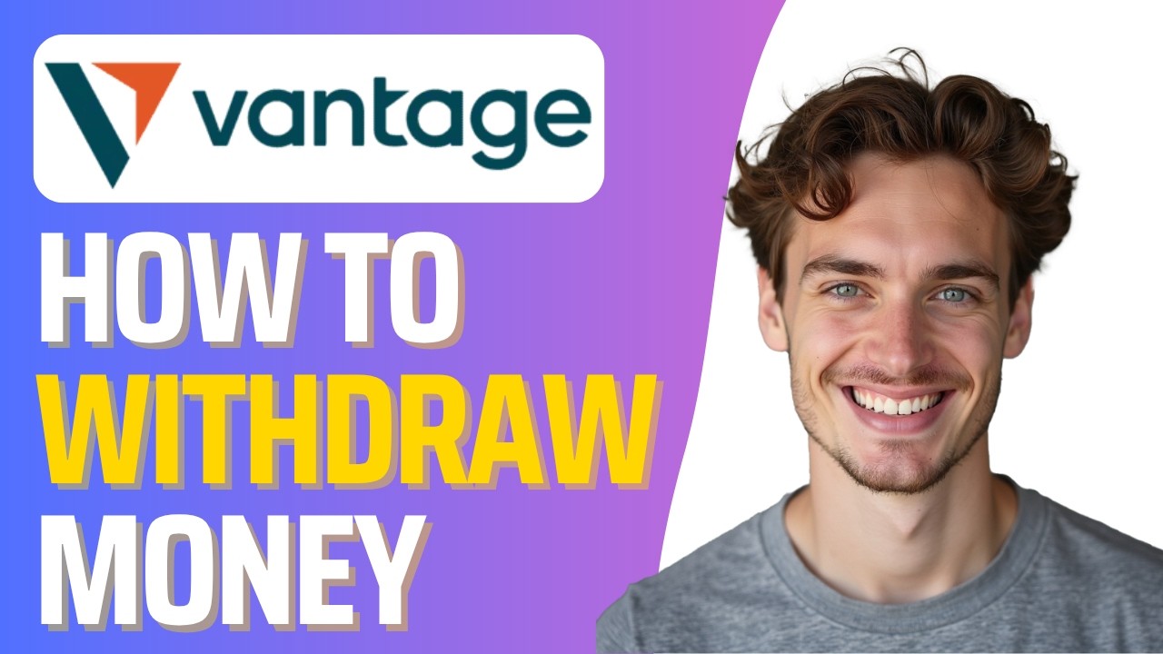 How to Withdraw From Vantage (Full 2026 Guide)