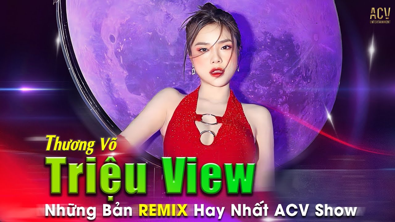THƯƠNG VÕ REMIX | Playlist Tổng Hợp Nhạc Remix Đỉnh Cao | ACV SHOW