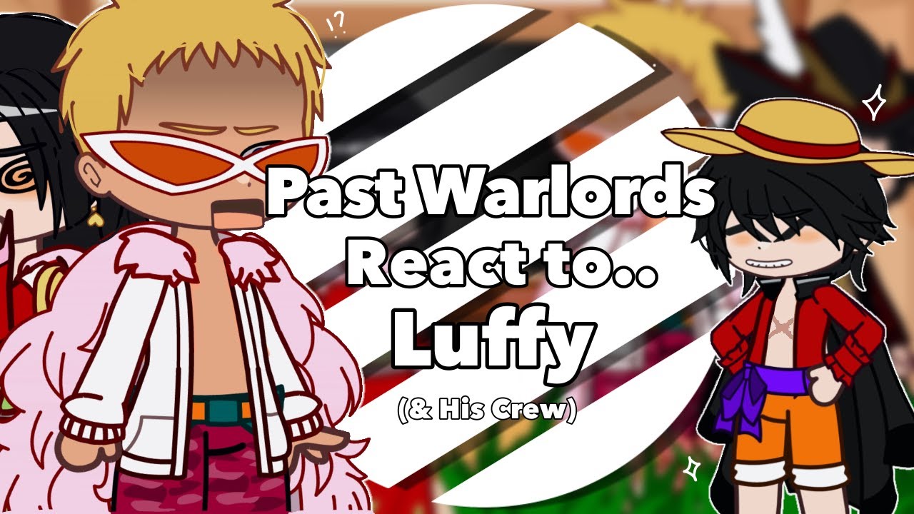 Past Warlords React to Luffy & His Crew || One Piece
