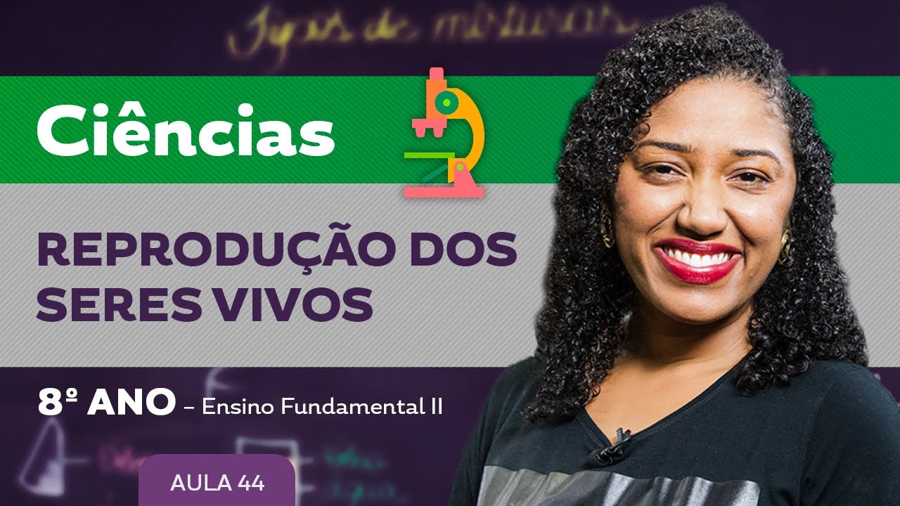 Reprodu&ccedil;&atilde;o dos Seres vivos &ndash; Ci&ecirc;ncias &ndash; 8&ordm; ano &ndash; Ensino Fundamental