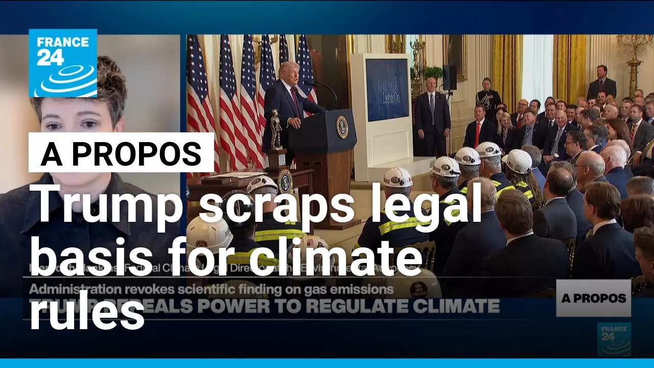 Trump dismantles legal basis for climate rules • FRANCE 24 English