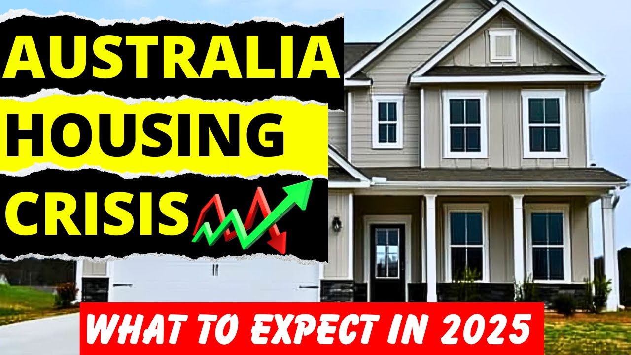Australia Housing Crisis: What to Expect in 2025 | Real Estate Australia