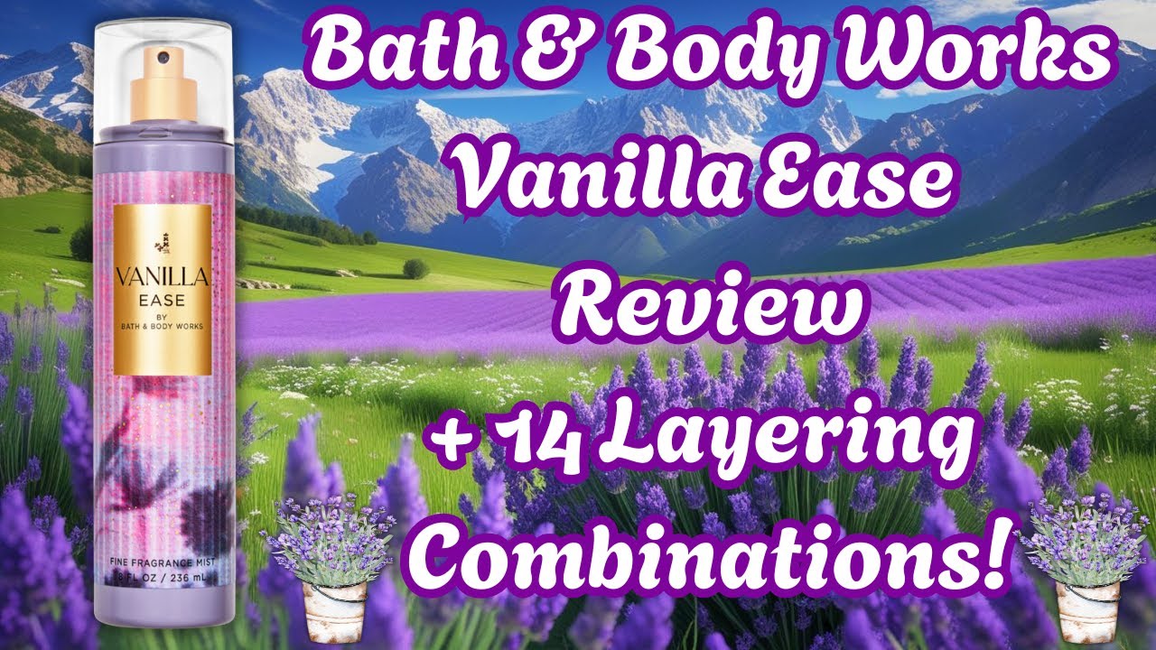 (Review) 🪻Vanilla Ease + 14 Layering Combinations! ▌Bath & Body Works #bathandbodyworks #review