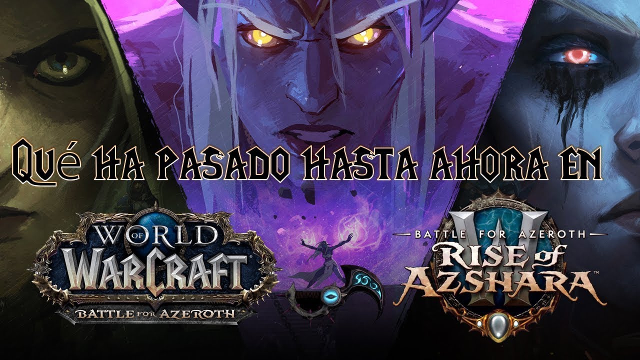 Qué ha pasado hasta ahora en World of Warcraft: Battle for Azeroth 8.2