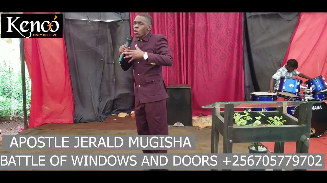 THE BATTLE OF WINDOWS AND DOORS SERMON BY APOSTLE JERALD MUGISHA KISAKYAYESU 
