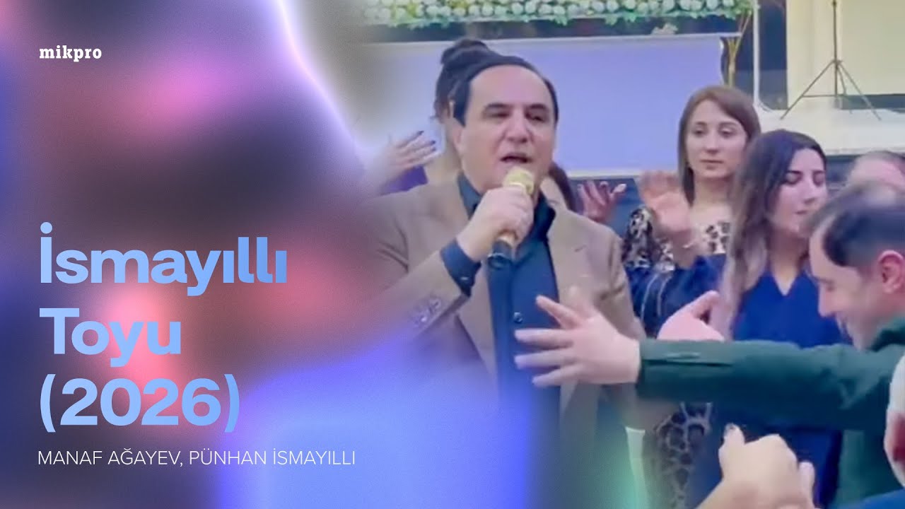Manaf Ağayev, Pünhan İsmayıllı — İsmayıllı Toyu (2026)