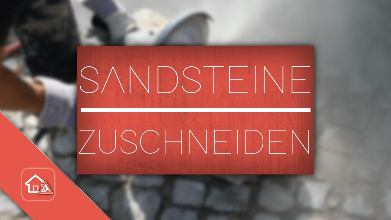 Sandsteine zuschneiden 🛠 Heimwerker SPEZIAL