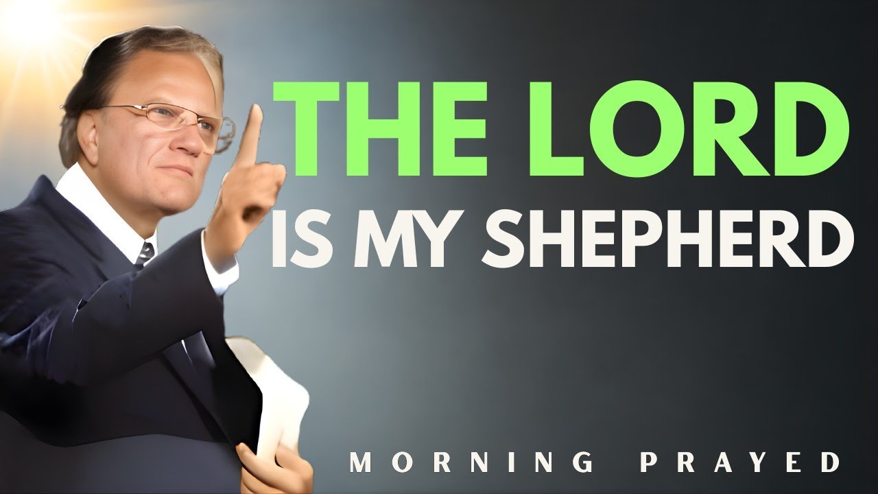 Psalm 23 Morning Prayer – Find Strength, Peace  Comfort in God’s Unfailing Love Today | Billy Graham