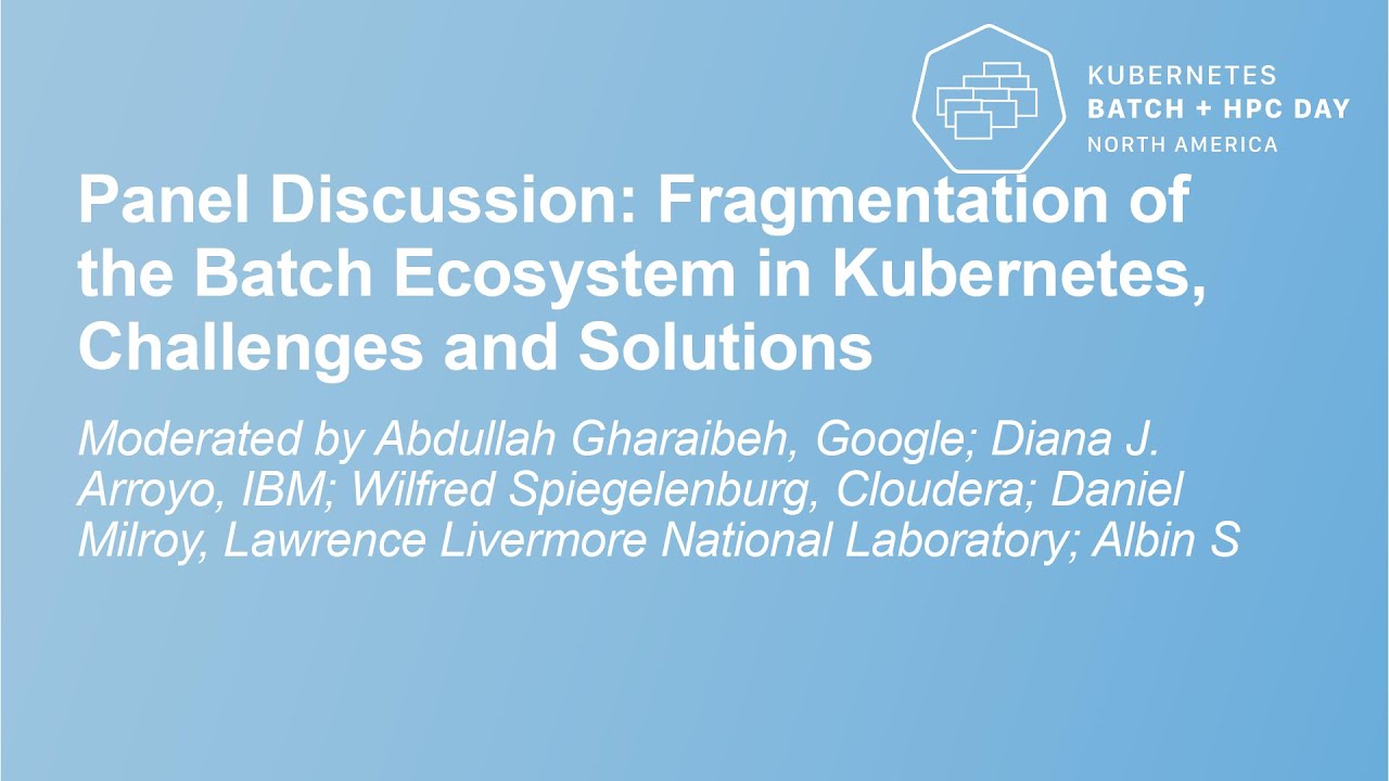 Panel Discussion: Fragmentation of the Batch Ecosystem in Kubernetes, Challenges and Solutions -