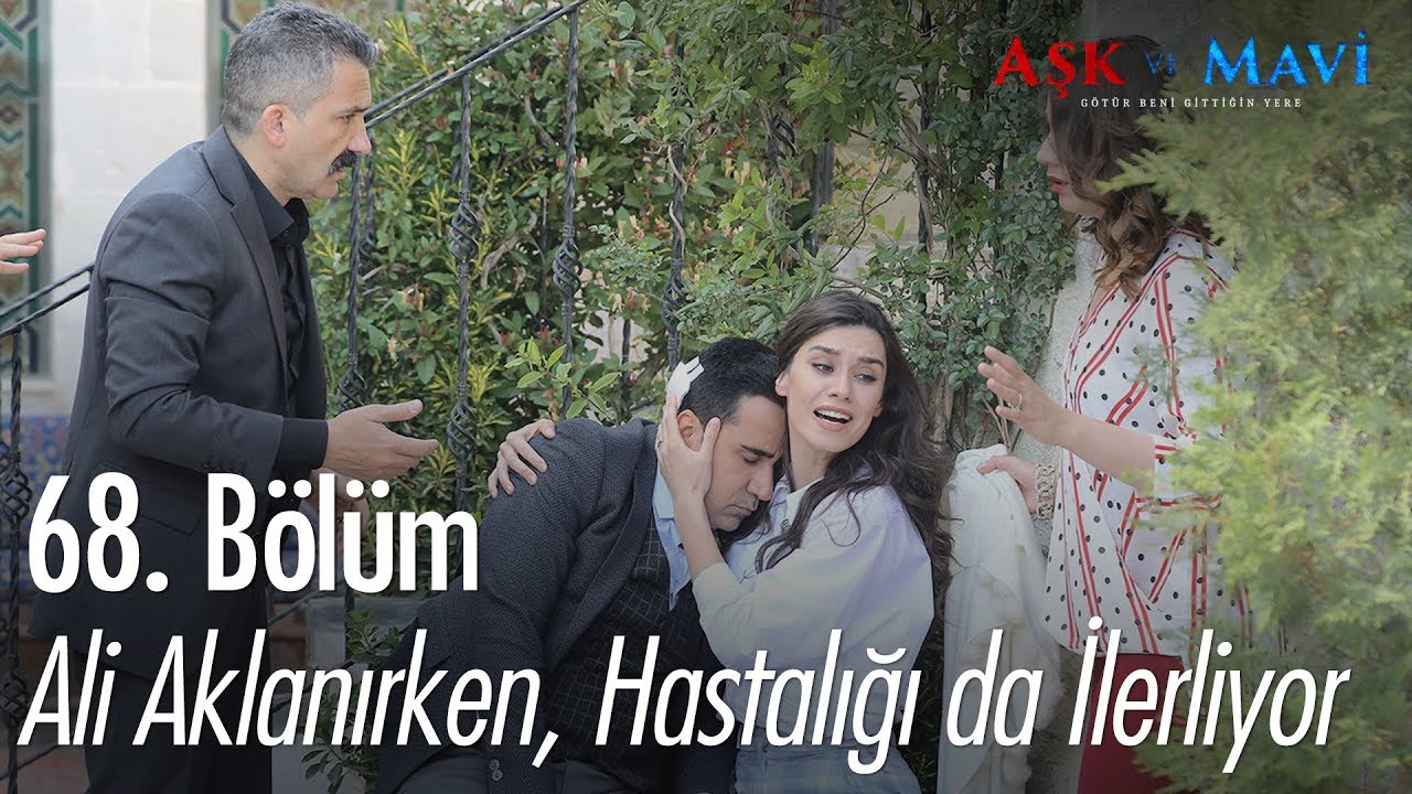 Ali aklanırken, hastalığı da ilerliyor - Aşk ve Mavi 68.Bölüm