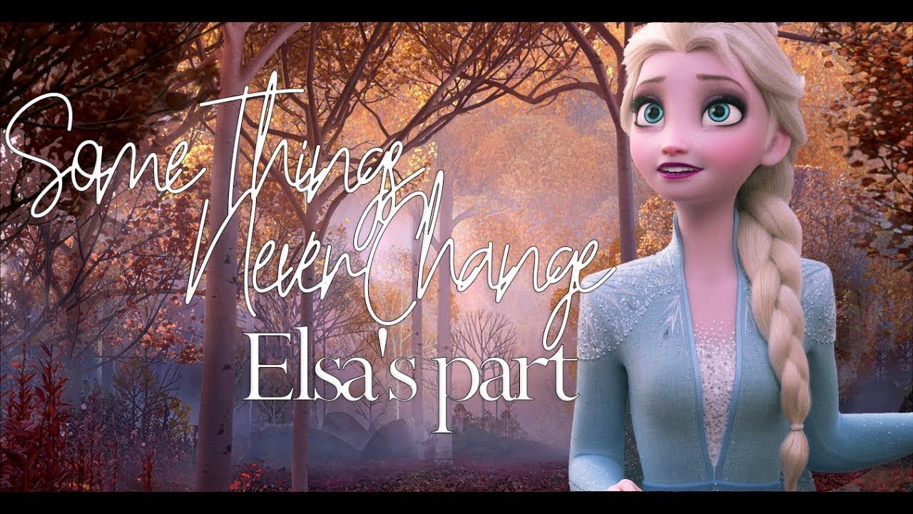 Some Things Never Change | Elsa's Part One-line Multilanguage