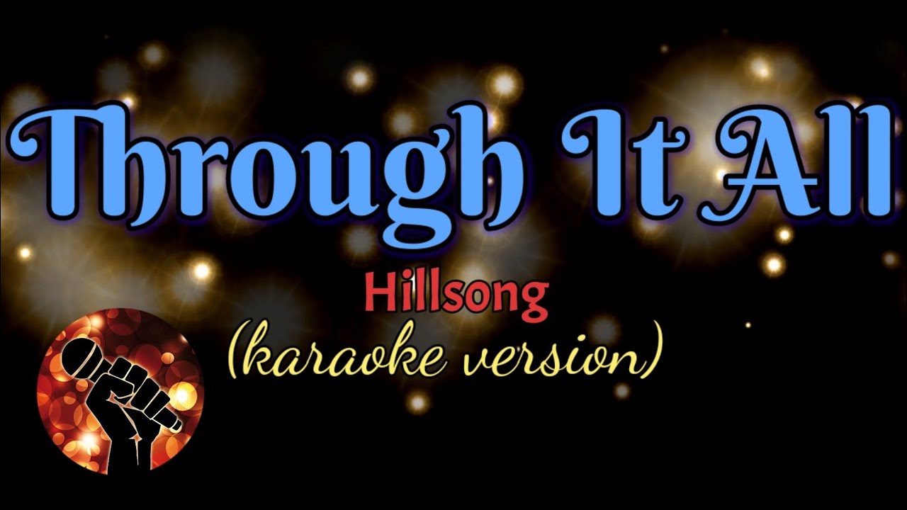 THROUGH IT ALL - HILLSONG (karaoke version)