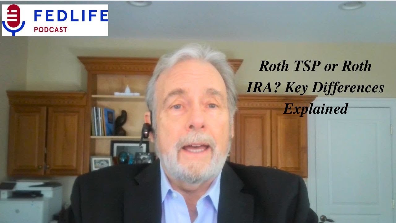 FedLife Podcast: Roth TSP vs Roth IRA – Which Should Federal Employees Maximize?