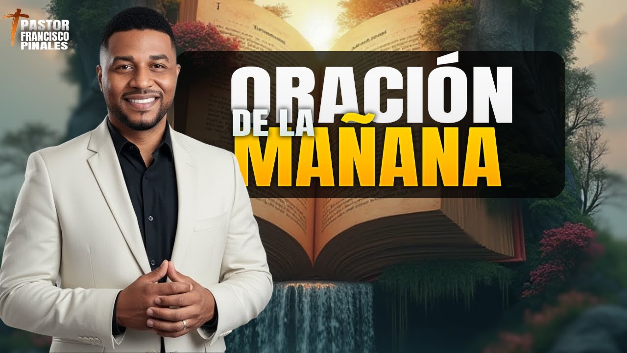 Oraci&oacute;n de la ma&ntilde;ana Francisco Pinales, jueves 15 de enero de 2026