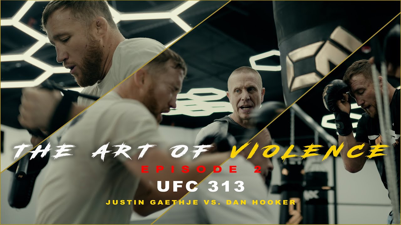 The Art of Violence - EPISODE 2 (UFC 313 Justin Gaethje VS. Dan Hooker)