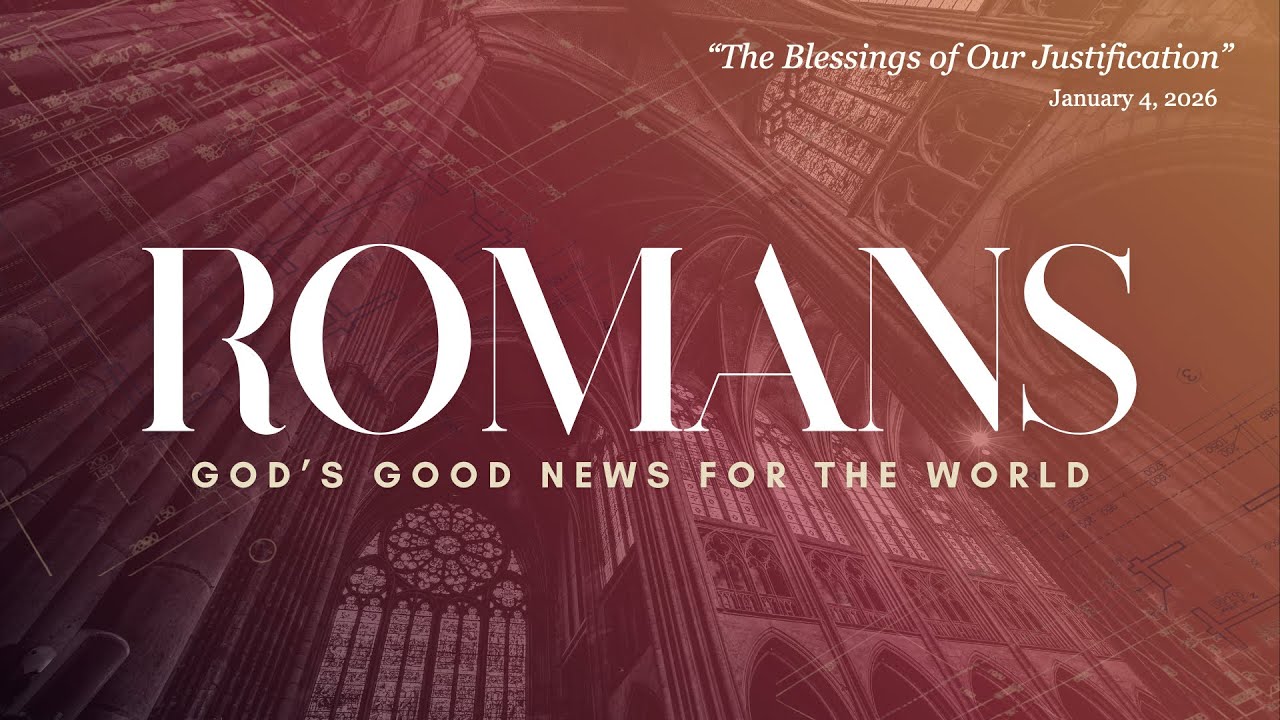 The Blessings of Our Justification | January 4,, 2025 | Matt Martinez