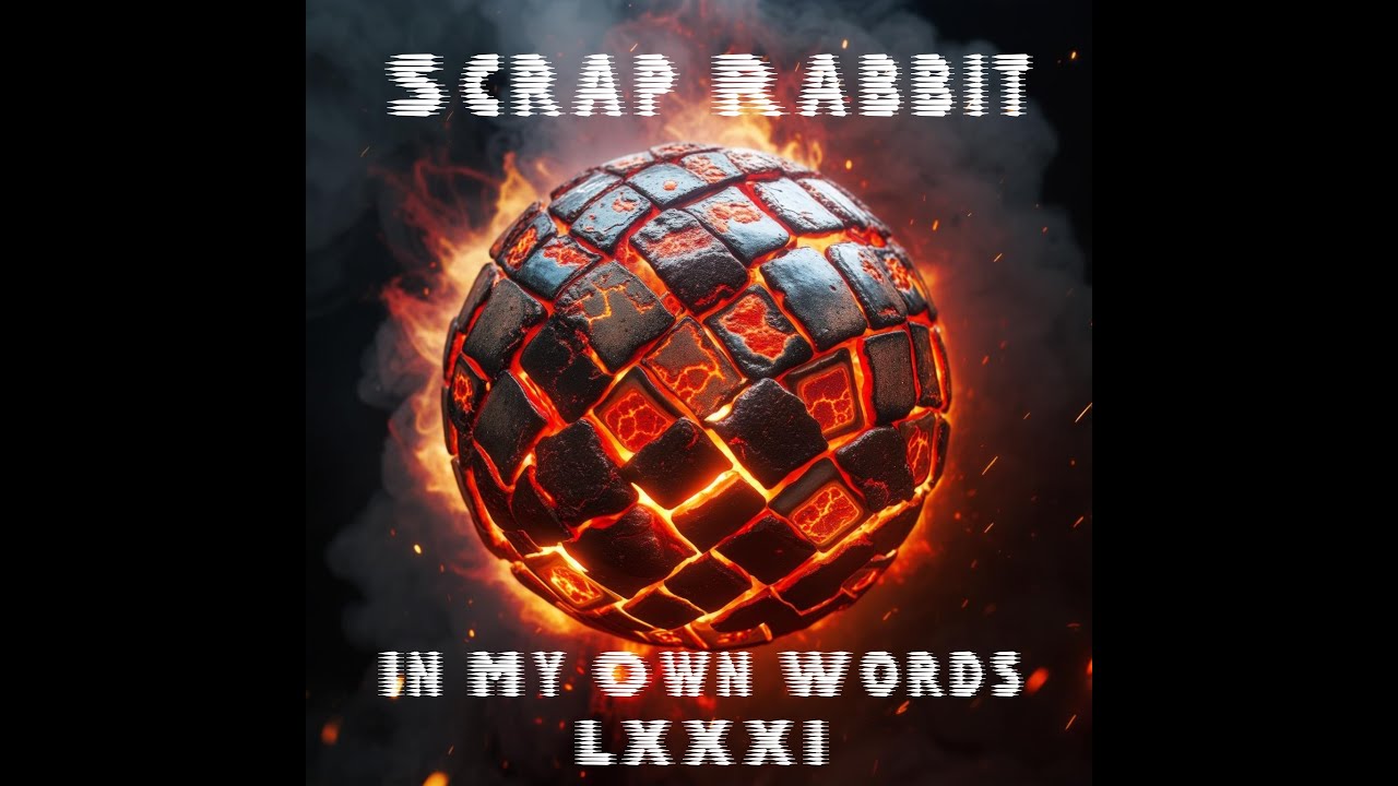 .:Scrap Rabbit - In My Own Words LXXXI (Album):.