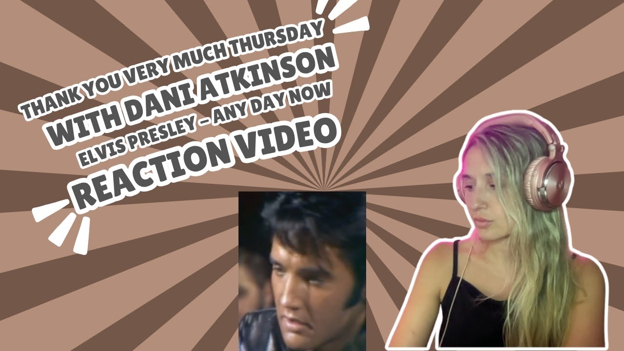THANK YOU VERY MUCH THURSDAY! ELVIS PRESLEY - ANY DAY NOW!
