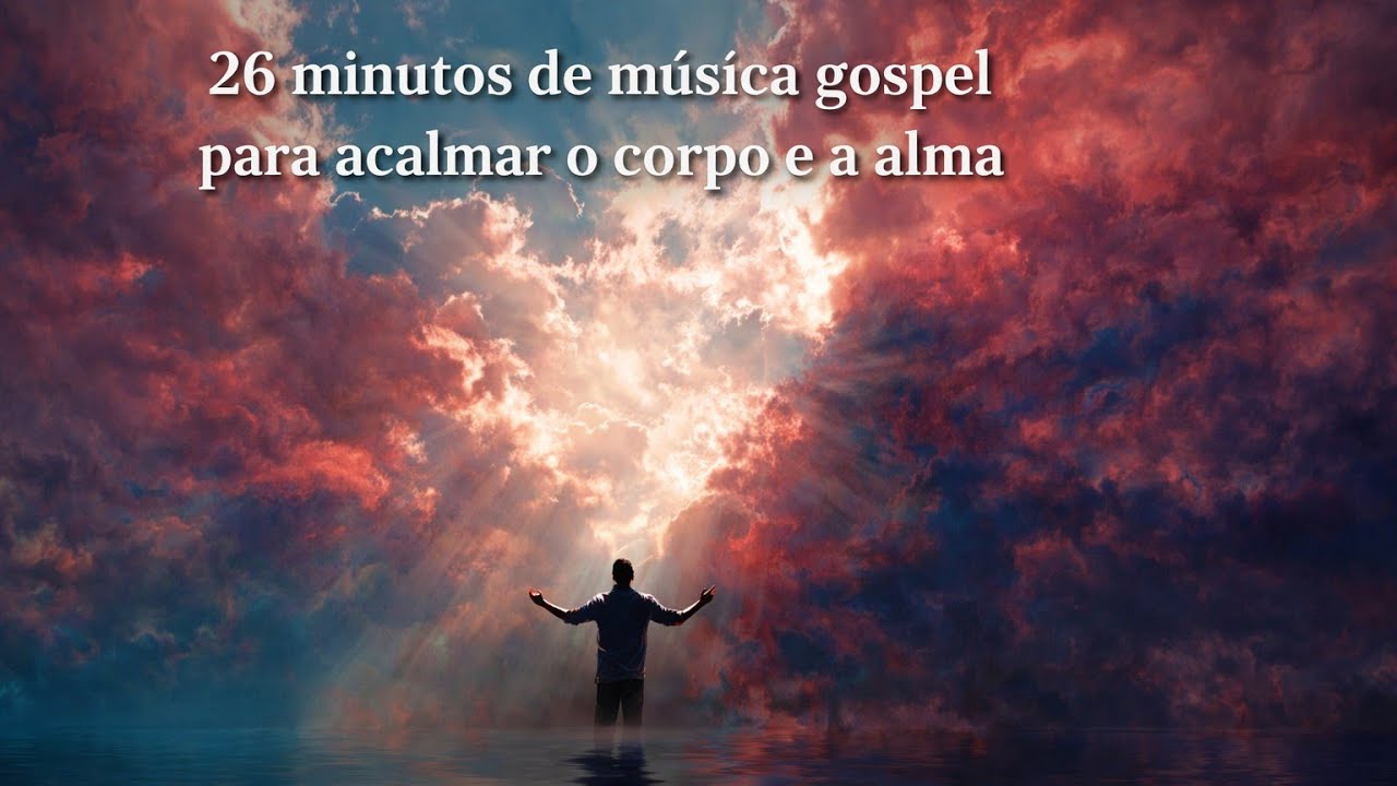 26 Minutos de Louvor: Música Gospel para Meditar #louvor #musica #gospelbrasileiro 