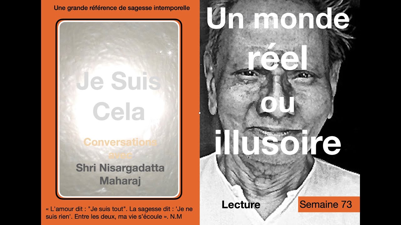 Je suis Cela 73 : Un monde réel ou illusoire ?