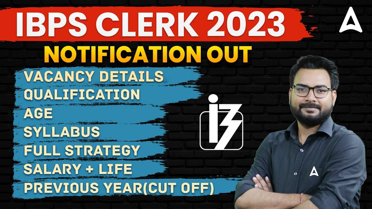 IBPS Clerk Notification 2023 | IBPS Clerk Vacancy, Syllabus, Salary, Preparation | Full Details