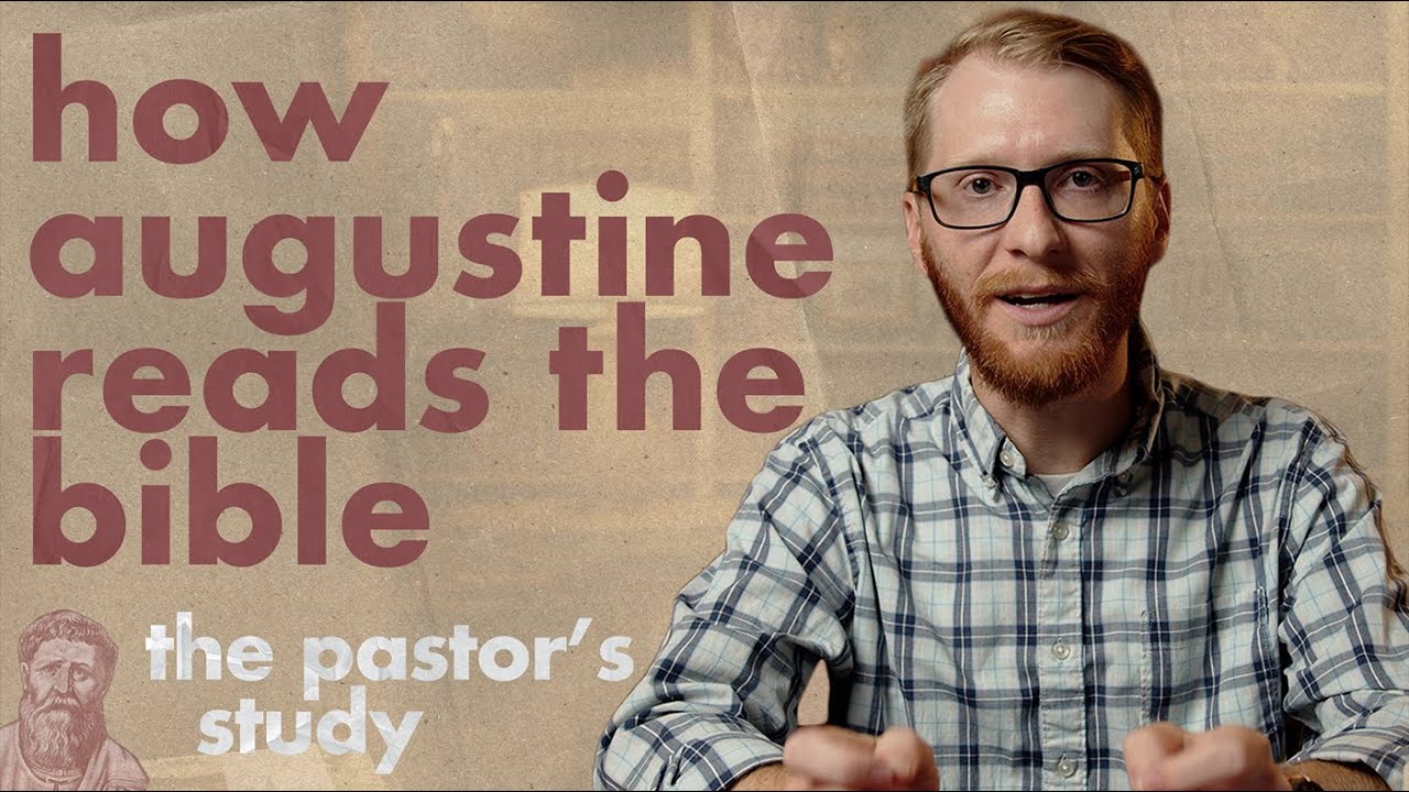 How To Read the Bible Like Augustine | The Pastor's Study