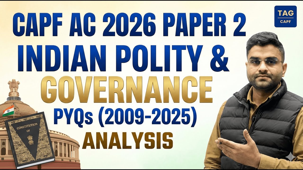CAPF AC Paper 2 – Indian Polity & Governance PYQs (2009–2025) | High-Scoring Paper 2 Framework