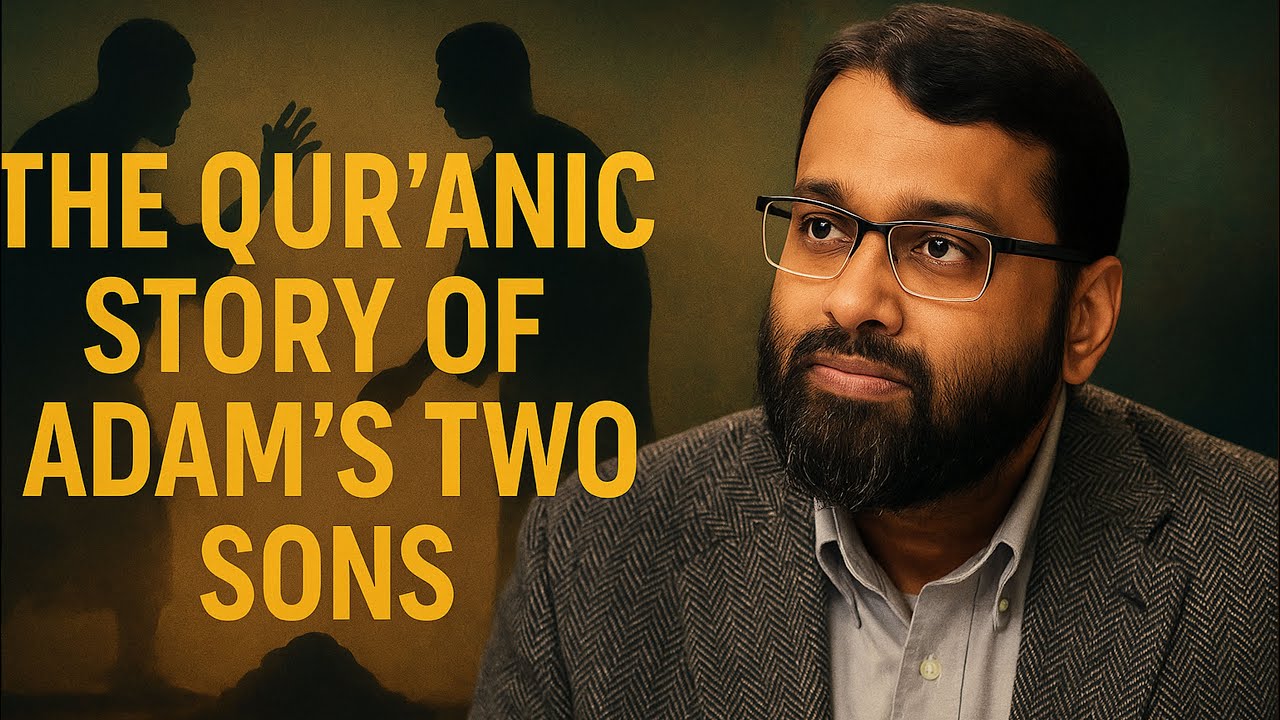 The Tragic Story of Adam’s Two Sons | Dr. Yasir Qadhi