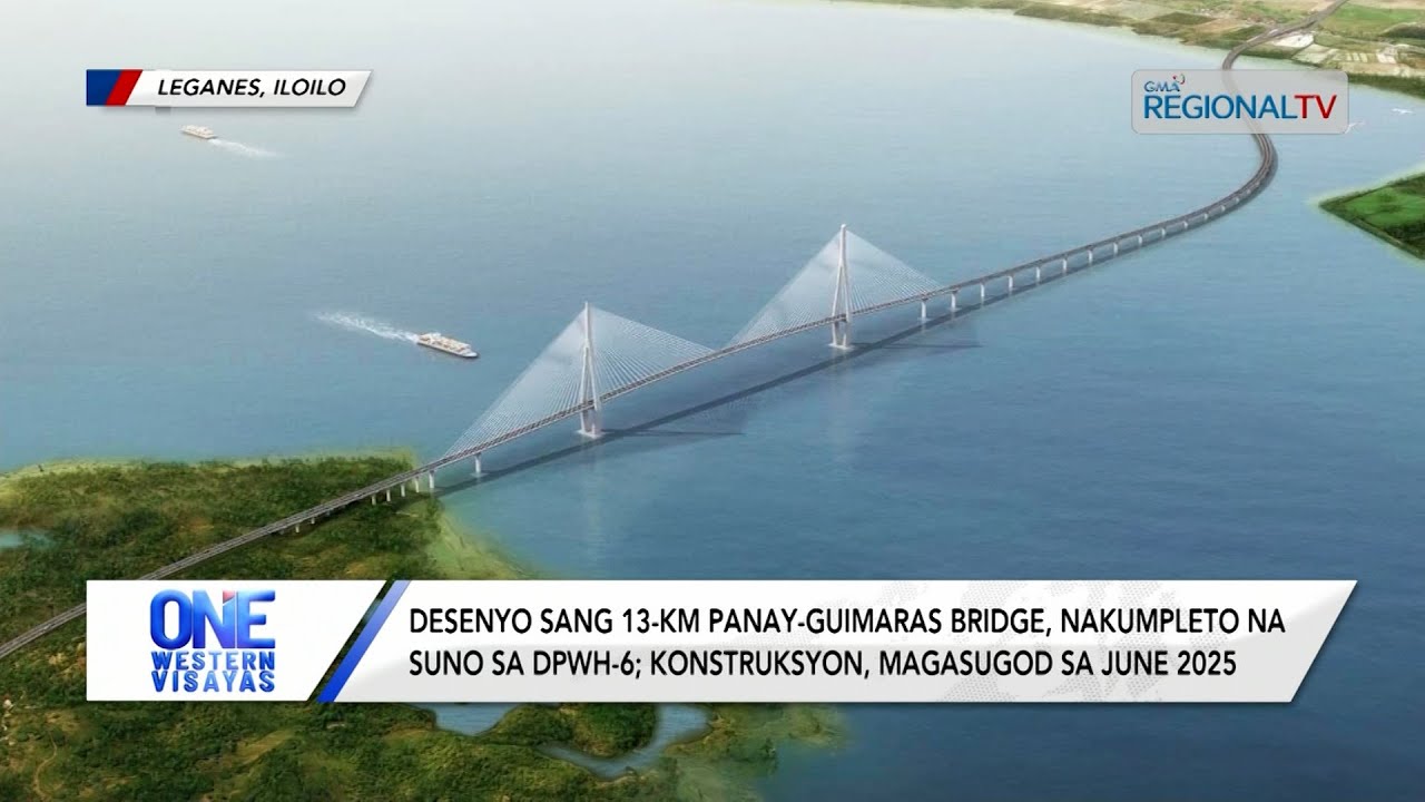 One Western Visayas: 13-KM Panay-Guimaras Bridge, suguguran na ang konstruksyon subong nga 2025