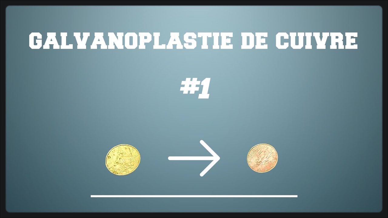 Expérience #1 Galvanoplastie de cuivre